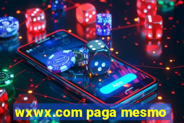 wxwx.com paga mesmo